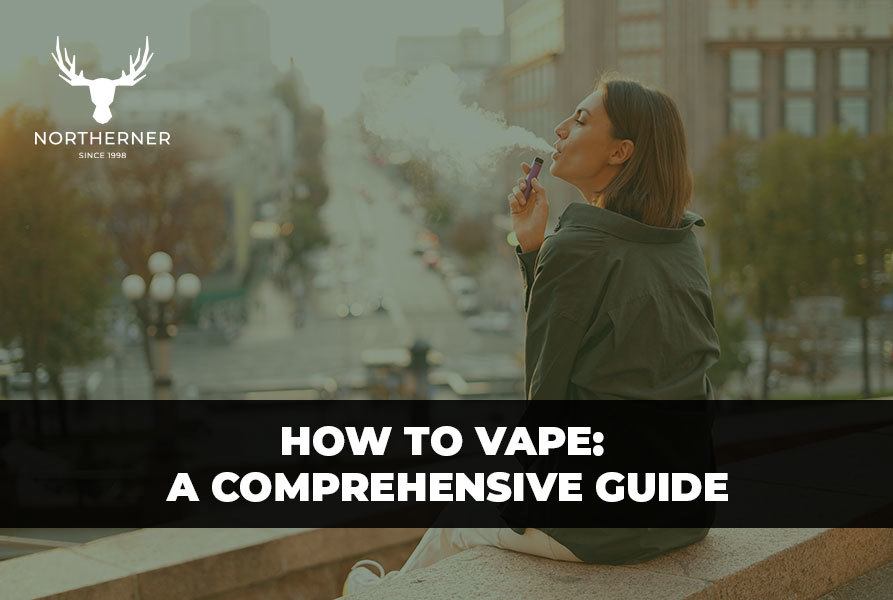 How to Vape A Comprehensive Guide to Vaping Northerner UK